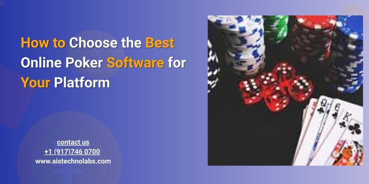 How to Choose the Best Online Poker Software for Your Platform